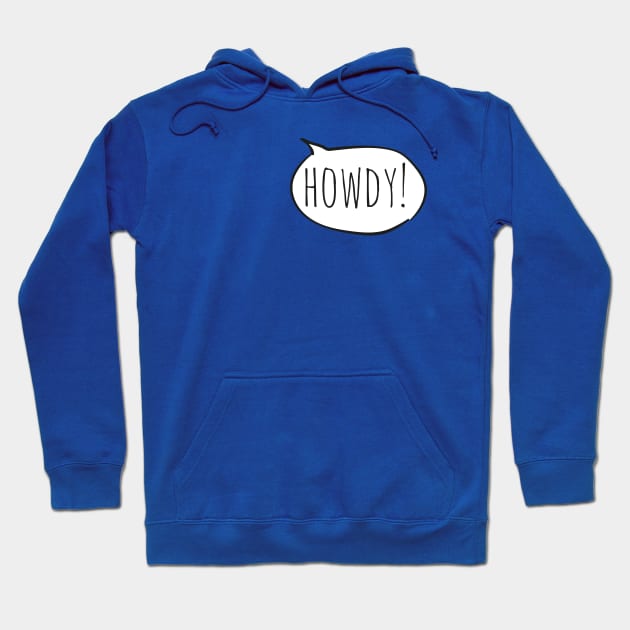 Cheerful HOWDY! with white speech bubble on blue Hoodie by Ofeefee